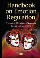 Handbook on Emotion Regulation: Processes, Cognitive Effects and Social Consequences.